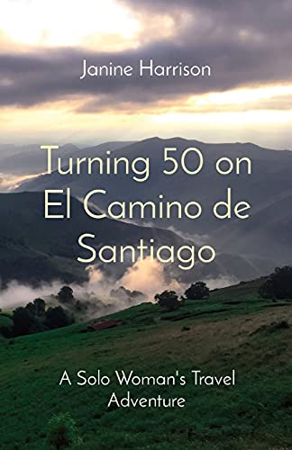 Turning 50 On El Camino De Santiago: A Solo Woman's Travel Adventure