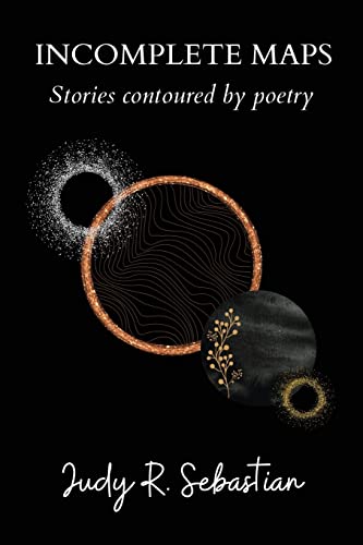 Incomplete Maps: Stories Contoured By Poetry