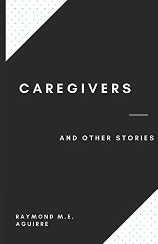 Caregivers And Other Stories