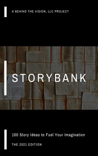 Storybank: 100 Story Ideas To Fuel Your Imagination