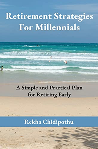 Retirement Strategies For Millennials: A Simple And Practical Plan For Retiring Early
