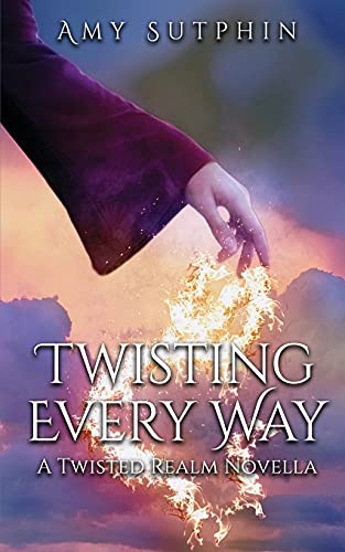 Twisting Every Way: A Twisted Realm Novella (The Twisted Realm)