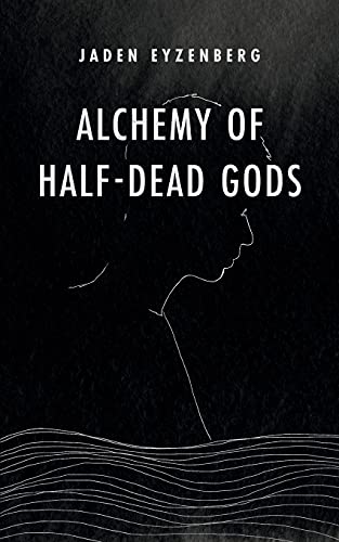 Alchemy Of Half-Dead Gods