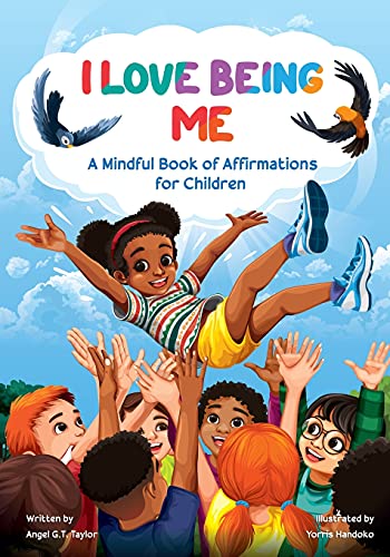 I Love Being Me: A Mindful Book Of Affirmations For Children