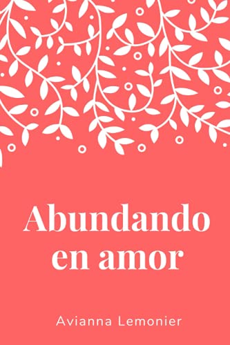 Abundando en amor: Una colecci??n de poemas (Spanish Edition)