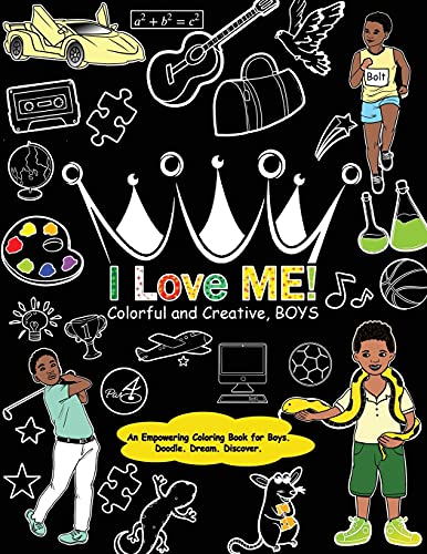 I Love Me! Colorful And Creative, Boys.: An Empowering Coloring Book For Boys.