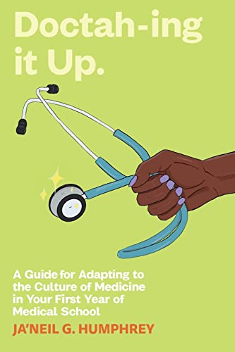 Doctah-Ing It Up: A Guide For Adapting To The Culture Of Medicine In Your First Year Of Medical School