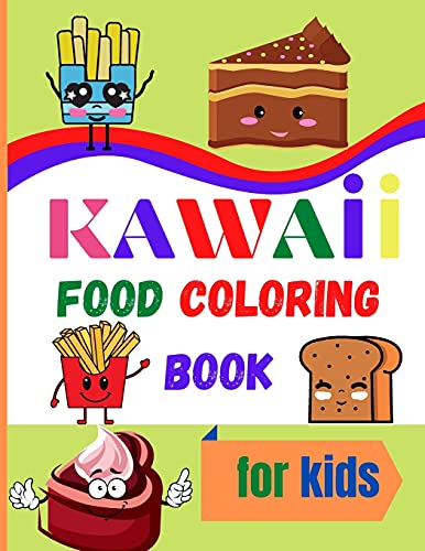 Kawaii Food Coloring Book For Kids: Large Print Coloring Book Of Kawaii Food Kawaii Food Coloring Book For Toddlers Easy Level For Fun And Educational Purpose Preschool And Kindergarten - 9780584353297