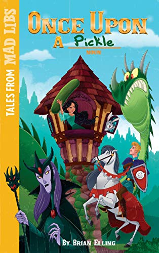 Once Upon a PICKLE (Tales from Mad Libs)