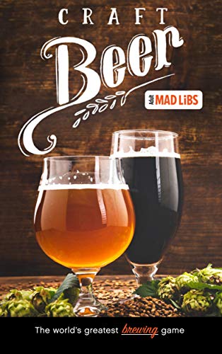 Craft Beer Mad Libs (Adult Mad Libs)