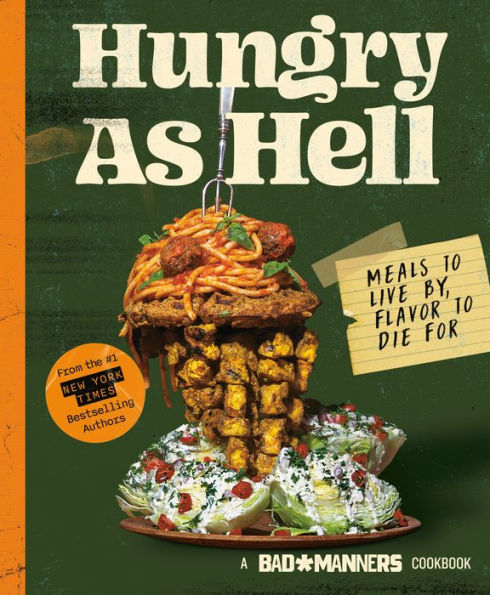 Bad Manners: Hungry As Hell: Meals To Live By, Flavor To Die For: A Vegan Cookbook