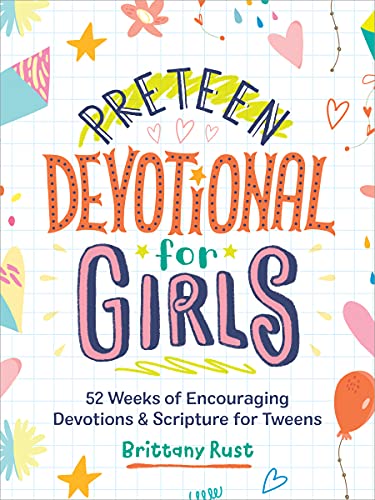 Preteen Devotional For Girls: 52 Weeks Of Encouraging Devotions And Scripture For Tweens