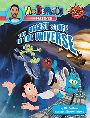 Mr. Demaio Presents!: The Biggest Stuff In The Universe : Based On The Hit Youtube Series!