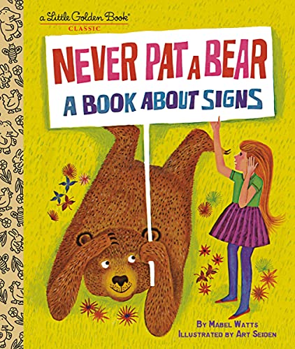 Never Pat A Bear: A Book About Signs (Little Golden Book)