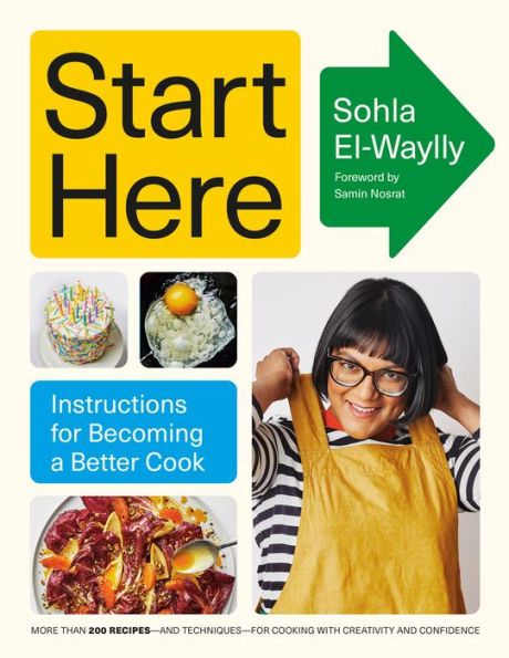 Start Here: Instructions For Becoming A Better Cook: A Cookbook