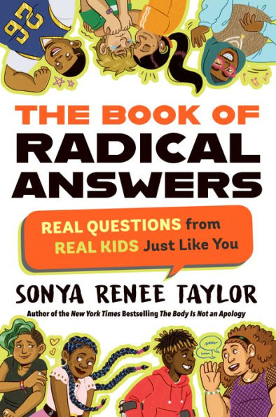 The Book Of Radical Answers: Real Questions From Real Kids Just Like You