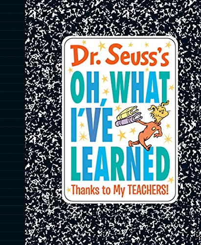 Dr. Seuss's Oh, What I'Ve Learned: Thanks To My Teachers! (Dr. Seuss's Gift Books)