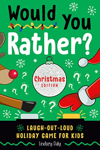 Would You Rather? Christmas Edition: Laugh-Out-Loud Holiday Game For Kids