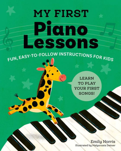 My First Piano Lessons: Fun, Easy-To-Follow Instructions For Kids