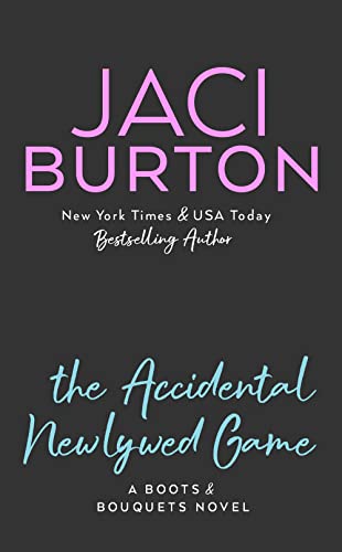 The Accidental Newlywed Game (A Boots And Bouquets Novel)