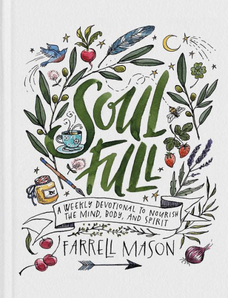 Soulfull: A Weekly Devotional To Nourish The Mind, Body, And Spirit