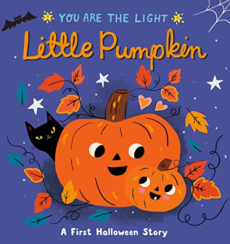 Little Pumpkin: A First Halloween Story (You Are The Light)