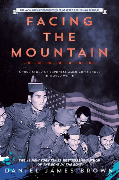 Facing The Mountain (Adapted For Young Readers): A True Story Of Japanese American Heroes In World War Ii