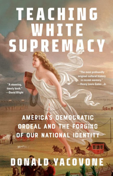 Teaching White Supremacy: America'S Democratic Ordeal And The Forging Of Our National Identity
