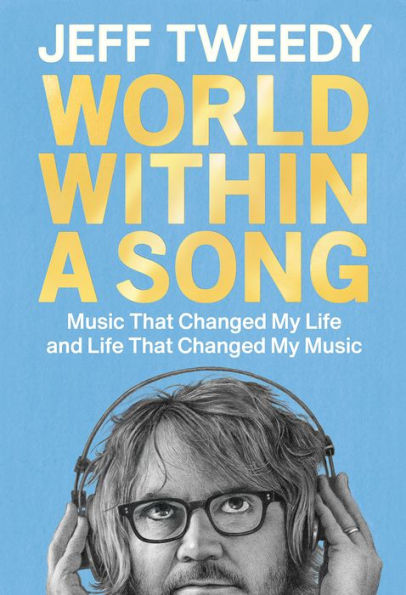 World Within A Song: Music That Changed My Life And Life That Changed My Music