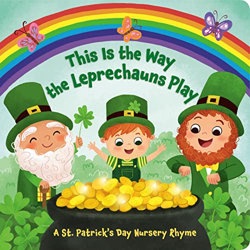 This Is The Way The Leprechauns Play : A St. Patrick's Day Nursery Rhyme