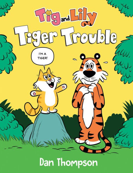 Tiger Trouble (Tig And Lily Book 1): (A Graphic Novel)