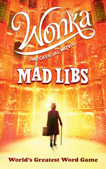 Wonka: The Official Movie Mad Libs: World'S Greatest Word Game