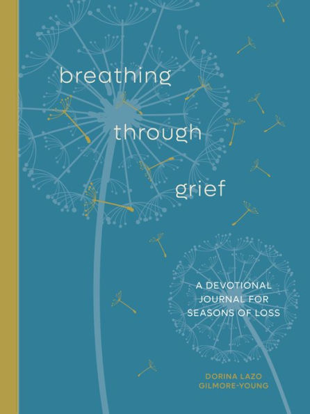Breathing Through Grief: A Devotional Journal For Seasons Of Loss