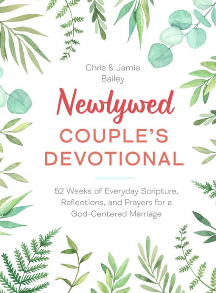 Newlywed Couple'S Devotional: 52 Weeks Of Everyday Scripture, Reflections, And Prayers For A God-Centered Marriage