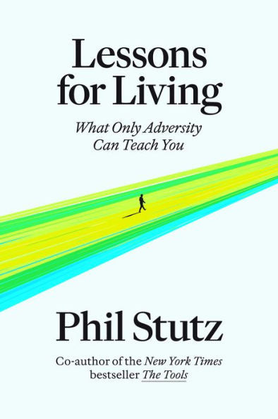 Lessons For Living: What Only Adversity Can Teach You