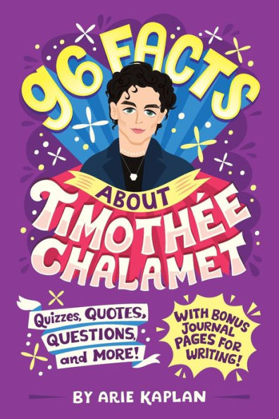 96 Facts About TimothEe Chalamet: Quizzes, Quotes, Questions, and More! With Bonus Journal Pages for Writing!