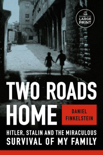Two Roads Home: Hitler, Stalin, And The Miraculous Survival Of My Family (Random House Large Print)