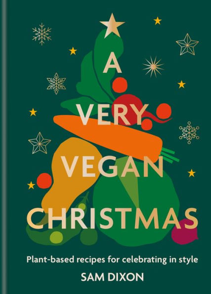 A Very Vegan Christmas: Plant-Based Recipes For Celebrating In Style (-)