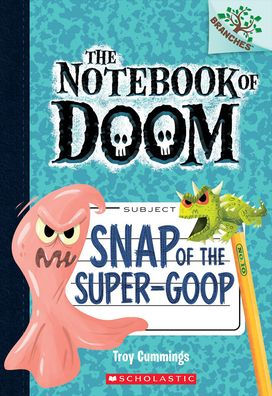 Snap Of The Super-Goop (Turtleback School & Library Binding Edition) (Notebook Of Doom)