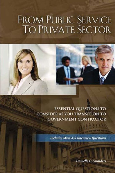 From Public Service To Private Sector: Essential Questions To Consider As You Transition To Government Contractor