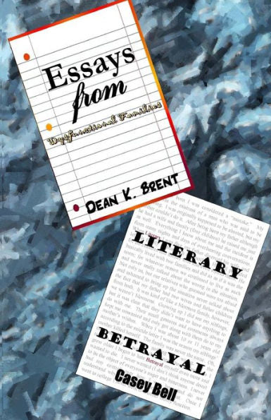 Essays From Dysfunctional Families: Literary Betrayl