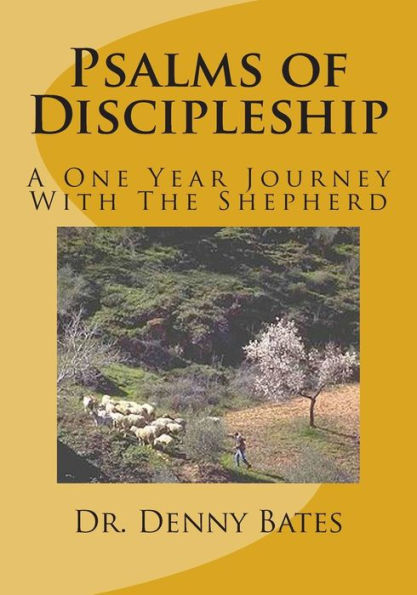 Psalms Of Discipleship: A One Year Journey With The Shepherd: Psalm 1:1 To Psalm 27:9