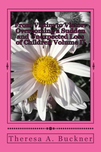 From Victim To Victor: Overcoming A Sudden And Unexpected Loss Of Children