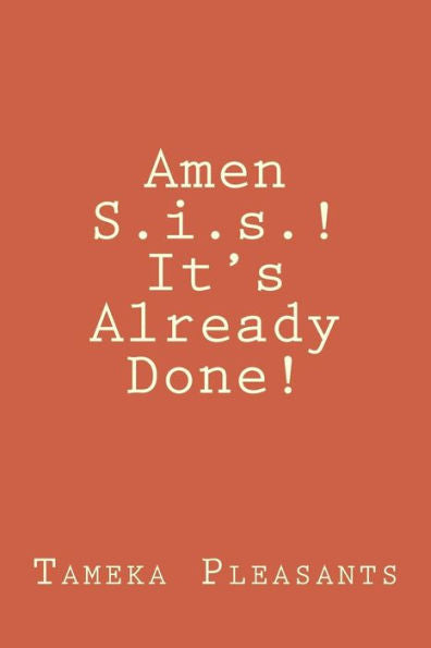 Amen S.I.S.! It'S Already Done!