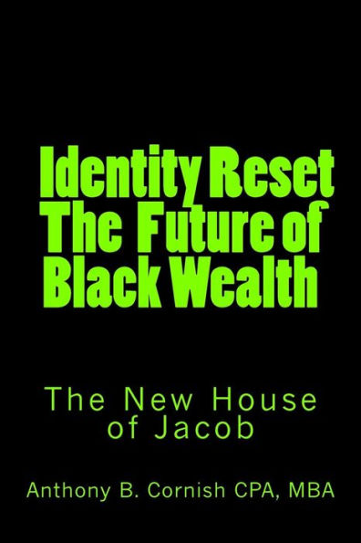 Identity Reset - The Future Of Black Wealth: The New House Of Jacob