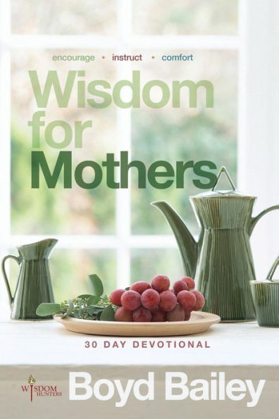 Wisdom For Mothers: A 30 Day Devotional