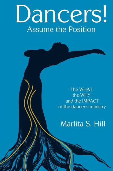 Dancers! Assume The Position: The What, The Why, And The Impact Of The Dancer'S Ministry