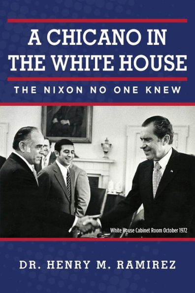 A Chicano In The White House: The Nixon No One Knew