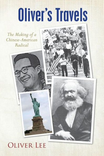 Oliver'S Travels: The Making Of A Chinese-American Radical