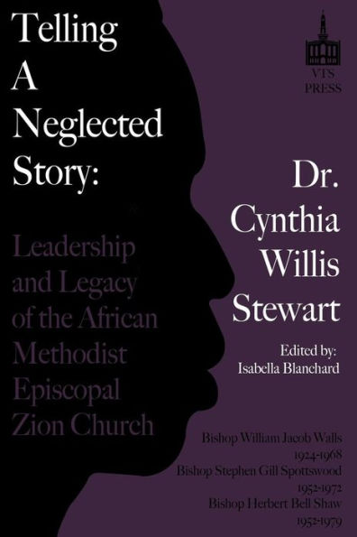 Telling A Neglected Story: Leadership Of The African Methodist Episcopal Zion Church In Difficult Times